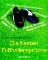 Die besten Fußballersprüche Die besten Fußballersprüche 3809418285 Book Cover