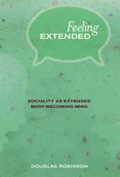 Feeling Extended: Sociality as Extended Body-Becoming-Mind 0262019477 Book Cover