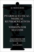 Pharmaceutical/Medical Representatives a Mission for Success: A Handbook for Representatives and Managers 1403328269 Book Cover