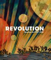 Revolution: Art in Russia 1917-1932 1910350435 Book Cover