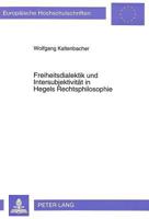 Freiheitsdialektik Und Intersubjektivitaet in Hegels Rechtsphilosophie 3631466013 Book Cover