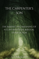 The Carpenter’s Son: The Making and Meaning of a Controversial Biblical Horror Film B0FSY4Q8WS Book Cover