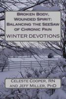 WINTER DEVOTIONS (Broken Body, Wounded Spirit: Balancing the See-Saw of Chronic Pain 0615924050 Book Cover