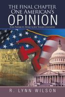 The Final Chapter One American's Opinion : For Patriots Who Love Their Country 1663209766 Book Cover