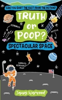 Truth or Poop? Spectacular Space 1915646332 Book Cover