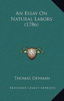 An Essay on Natural Labors 1166416895 Book Cover