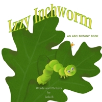 Izzy Inchworm: An ABC Botany Book (ABC Botany Books) B0FS835CSX Book Cover