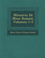 M�moires de Mme Roland, Volumes 1-2 1249976766 Book Cover