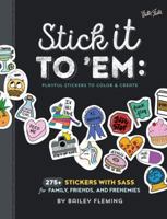 Stick it to 'Em: Playful Stickers to Color & Create 1633222713 Book Cover