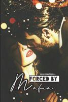 Forced by Mafia: love hurts and heals 1099087996 Book Cover