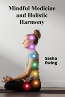 Mindful Medicine and Holistic Harmony: Teenagers' Wellness Quest For Inner Peace B0F77D9XCB Book Cover