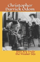 Controversy: Men Are Truly the Weaker Sex 1676823379 Book Cover