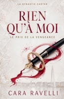 Rien qu'à moi: Le prix de la vengeance (La Dynastie Carter) (French Edition) B0HBXNDQ3H Book Cover