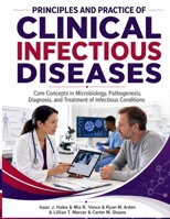 Principles and Practice Of Clinical Infectious Diseases: Core Concepts in Microbiology, Pathogenesis, Diagnosis, and Treatment of Infectious Condition B0H946F6G4 Book Cover