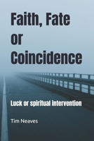 Faith or Coincidences: Luck or spiritual intervention B0D9R2JCCL Book Cover