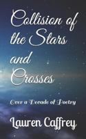 Collision of the Stars and Crosses: Over a Decade of Poetry 1792602049 Book Cover