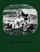 Jagd- und Schussbuch: Ein Jagdtagebuch f� Sportsch�tzen 1079685316 Book Cover
