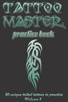 Tattoo master practice book - Volume 2: Create a Tattoo arts simply by drawing on real examples 1724813005 Book Cover