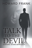 Talk to the Devil: Surviving Severe Depression B0CFZ889HV Book Cover