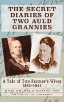 The Secret Diaries of Two Auld Grannies: A Tale of Two Farmer's Wives 1882-1944 1739744306 Book Cover