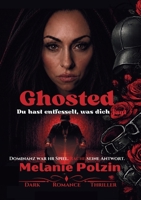 Ghosted: Du hast entfesselt was Dich jagt 3695177438 Book Cover