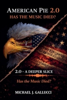 American Pie 2.0: Has the Music Died- A Deeper Slice B0H9NL91JK Book Cover