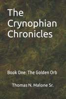 The Crynophian Chronicles: Book One the Golden Orb 1514675781 Book Cover