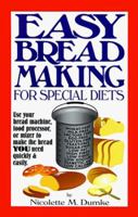 Easy Breadmaking for Special Diets : Wheat-Free, Milk- And Lactose-Free, Egg-Free, Gluten-Free, Yeast-Free, Sugar-Free, Low Fat, High To Low Fiber 1887624023 Book Cover