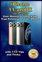 iPhone 11 and X: 2019 - 2020 User Manual to Unlock the True Potential of Your iPhone with 110 Tips and Tricks . 1670674495 Book Cover