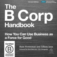 The B Corp Handbook, Second Edition: How You Can Use Business as a Force for Good B0GX7PGBQY Book Cover