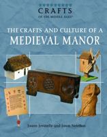 The Crafts And Culture of a Medieval Manor (Crafts of the Middle Ages) 1404207562 Book Cover