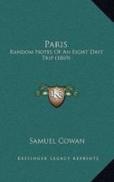 Paris: Random Notes of an Eight Days' Trip 116717576X Book Cover