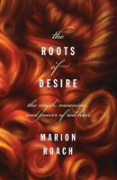 Roots of Desire: The Myth, Meaning and Sexual Power of Red Hair 1582345902 Book Cover
