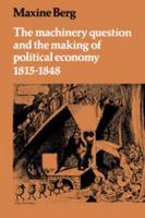 The Machinery Question and the Making of Political Economy 1815-1848 0521287596 Book Cover