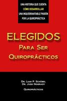 Elegidos Para Ser Quiroprácticos 1795435909 Book Cover