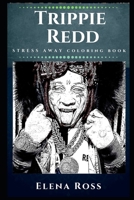 Trippie Redd Stress Away Coloring Book: An Adult Coloring Book Based on The Life of Trippie Redd. 1712852817 Book Cover