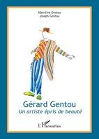 Gérard Gentou: Un artiste épris de beauté (French Edition) 2343186588 Book Cover