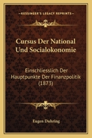 Cursus Der National- Und Social�konomie Einschliesslich Der Hauptpunkte Der Finanzpolitik 0270756876 Book Cover