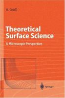 Theoretical Surface Science: A Microscopic Perspective 354043903X Book Cover