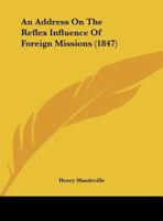 An Address On The Reflex Influence Of Foreign Missions 1179197097 Book Cover