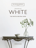 For the Love of White: The White & Neutral Home 0062955861 Book Cover