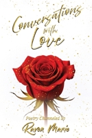 Conversations with Love: Poetry and prompts on love, God and our connection with all. B0GYGMNNLQ Book Cover