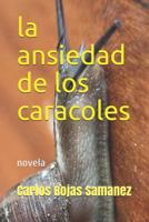 la ansiedad de los caracoles: novela 1717972330 Book Cover