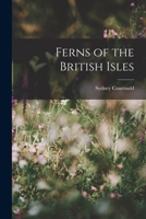 Ferns of the British Isles 1017894876 Book Cover