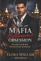 The Mafia Billionaire’s Obsession: Protection was the deal. Possession became the obsession B0GJ3JZK8L Book Cover