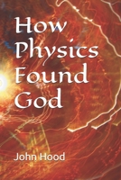 How Physics Found God B08XYFP16X Book Cover