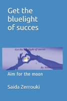 Get the bluelight of succes: Aim for the moon B086Y3C7V6 Book Cover