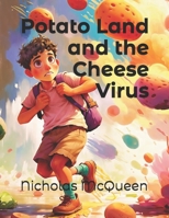 Potato Land and the Cheese Virus B0DPJBGNSC Book Cover