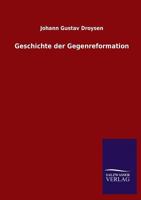 Geschichte Der Gegenreformation 3846035882 Book Cover