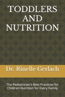 TODDLERS AND NUTRITION: The Pediatrician’s Best Practices for Children Nutrition for Every Family B0BJ58Q1NN Book Cover